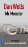 Dan Wells - Mr Monster.