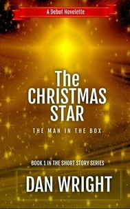  Dan Wright - The Christmas Star - The Man in the Box - Short Story Series, #1.