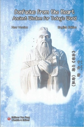 CONFUCIUS FROM THE HEART : ANCIENT WISDOM FOR TODAY'S WORLD (nouvelle version, en anglais)