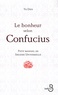 Dan Yu - Le bonheur selon Confucius - Petit manuel de sagesse universelle.