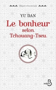 Dan Yu - Le bonheur selon Tchouang-Tseu.