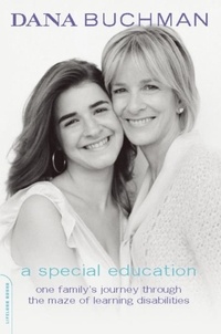 Dana Buchman et Charlotte Farber - A Special Education - One Family's Journey Through the Maze of Learning Disabilities.