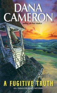 Dana Cameron - A Fugitive Truth - An Emma Fielding Mystery.