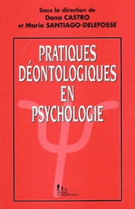Dana Castro et Marie Santiago-Delefosse - Pratiques déontologiques en psychologie.