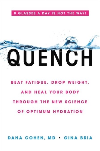 Quench. Beat Fatigue, Drop Weight, and Heal Your Body Through the New Science of Optimum Hydration