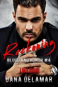  Dana Delamar - Reckoning: A Mafia Romance (Blood and Honor, #4) - Blood and Honor, #4.
