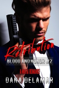  Dana Delamar - Retribution: A Mafia Romance (Blood and Honor, #2) - Blood and Honor, #3.