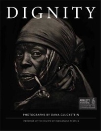 Dana Gluckstein - Dignity - In Honor of the Rights of Indigenous Peoples.