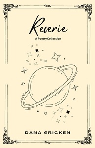  Dana Gricken - Reverie: A Poetry Collection - The Heart's Companion, #2.