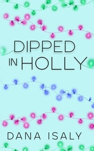 Pdf livres téléchargeables Dipped In Holly - Nick and Holly, #1