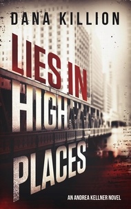  Dana Killion - Lies in High Places - Andrea Kellner Mystery, #1.