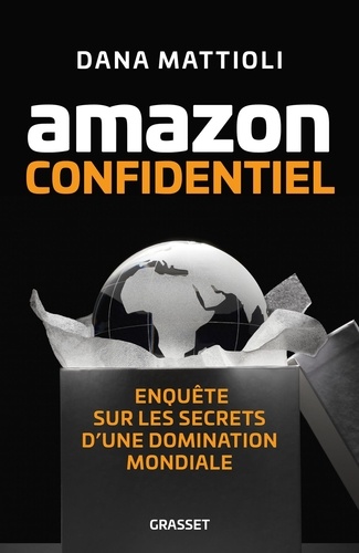 Amazon confidentiel. Enquête sur les secrets d'une domination mondiale