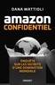 Dana Mattioli - Amazon Confidentiel - Enquête sur les secrets d'une domination mondiale.