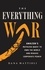 The Everything War. Amazon's Ruthless Quest to Own the World and Remake Corporate Power