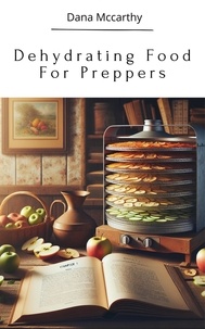  DANA MCCARTHY - Dehydrating Food For Preppers.
