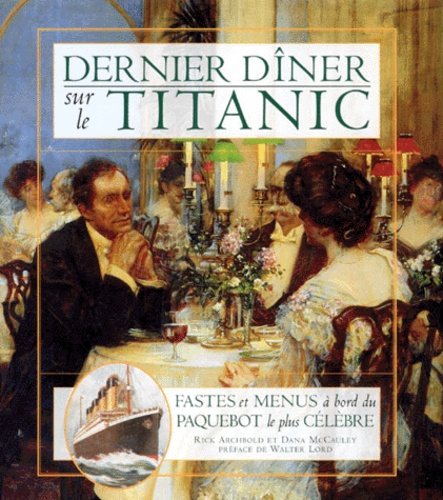 Dana McCauley et Rick Archbold - Dernier Diner Sur Le Titanic.