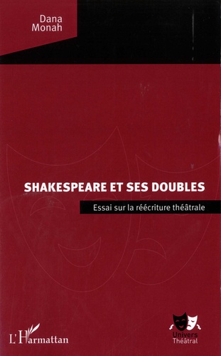 Dana Monah - Shakespeare et ses doubles - Essai sur la réécriture théâtrale.