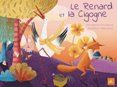 Dana Monceau et Nadia Léonard - Le renard et la cigogne - Edition français-anglais-arabe.