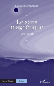 Dana Shishmanian - Le sens magnétique (2019-2021).