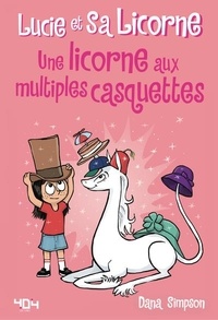 Dana Simpson - Lucie et sa licorne Tome 7 : Une licorne aux multiples casquettes.
