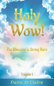  Dana St.Claire - Holy Wow! The Blessing Is Being Here - Holy Wow!, #1.
