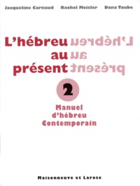 Dana Taube et Jacqueline Carnaud - L'Hebreu Au Present. Tome 2.