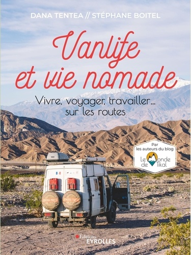 Vanlife et vie nomade. Vivre, voyager, travailler... sur les routes