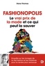 Bastien Drut et Dana Thomas - Fashionopolis - Le vrai prix de la mode et ce qui peut la sauver.
