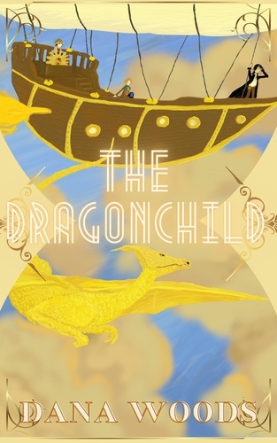 Dana Woods - The Dragonchild - Dragons &amp; Dirigibles, #1.