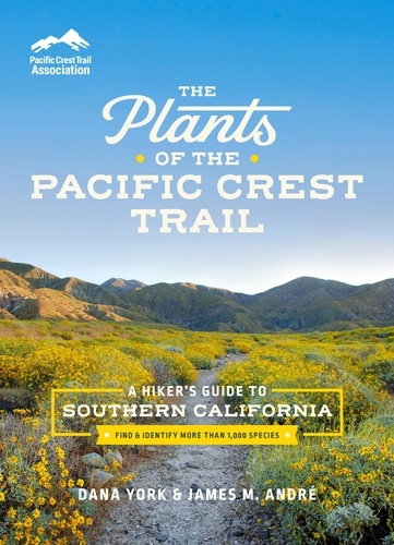 The Plants of the Pacific Crest Trail. A Hiker's Guide to Southern California
