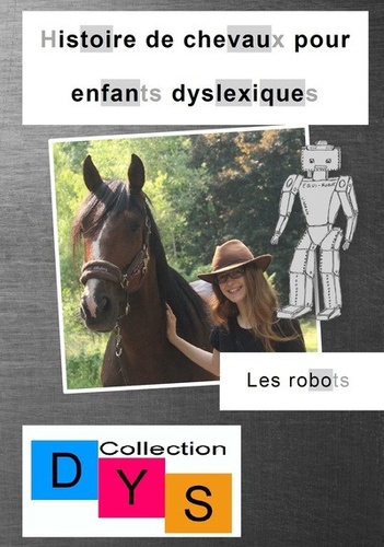 Danaé Filleur - Histoire de chevaux pour enfants dyslexiques  : Les robots.