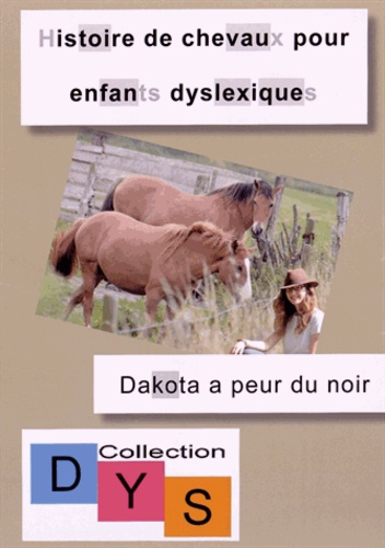 Danaé Filleur - Histoire de chevaux pour enfants dyslexiques - Dakota a peur du noir.