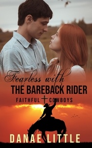  Danae Little - Fearless with the Bareback Rider - Faithful Cowboys, #2.