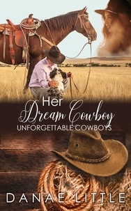  Danae Little - Her Dream Cowboy - Unforgettable Cowboys, #2.
