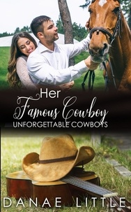  Danae Little - Her Famous Cowboy - Unforgettable Cowboys, #5.