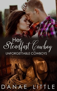  Danae Little - Her Steadfast Cowboy - Unforgettable Cowboys, #4.
