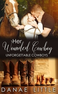  Danae Little - Her Wounded Cowboy - Unforgettable Cowboys, #3.