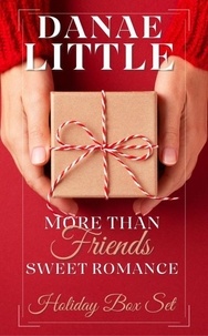  Danae Little - More Than Friends Sweet Romance Holiday Box Set - More Than Friends Sweet Romance.