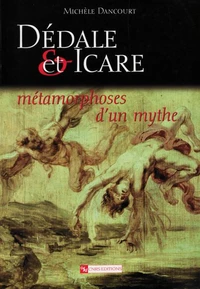Dédale et Icare. Métamorphoses d'un mythe