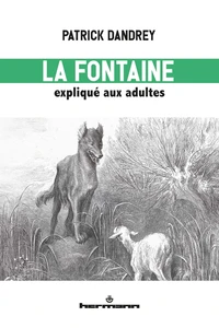 La Fontaine expliqué aux adultes