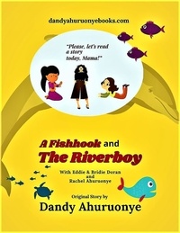 Ebooks à téléchargement gratuit pour ipad 2 A Fishhook and the Riverboy par Dandy Ahuruonye