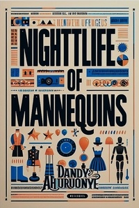  Dandy Ahuruonye - Nightlife of Mannequins.