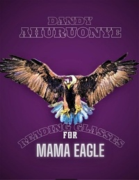  Dandy Ahuruonye - Reading Glasses for Mama Eagle.