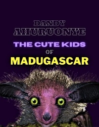  Dandy Ahuruonye - The Cute Kids of Madugascar.