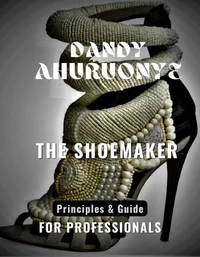 THE SHOEMAKER: Principles &amp; Guide for Professionals