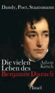 Dandy, Poet, Staatsmann - Die vielen Leben des Benjamin Disraeli.