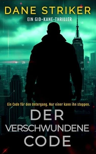Der Verschwundene Code: Ein Gid-Kane-Thriller