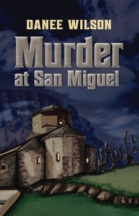 Danee Wilson - Murder at San Miguel.