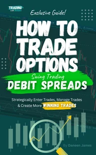 How To Trade Options: Swing Trading Debit Spreads (Exclusive Guide)