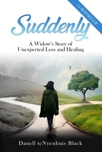  Danell teNyenhuis Black - Suddenly: A Widow’s Story of Unexpected Loss and Healing.
